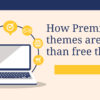 How Premium themes are better than free WordPress Theme