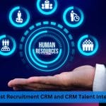 Power of the Best Recruitment CRM and CRM Talent Integration