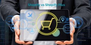 Shopify vs Shopify Plus