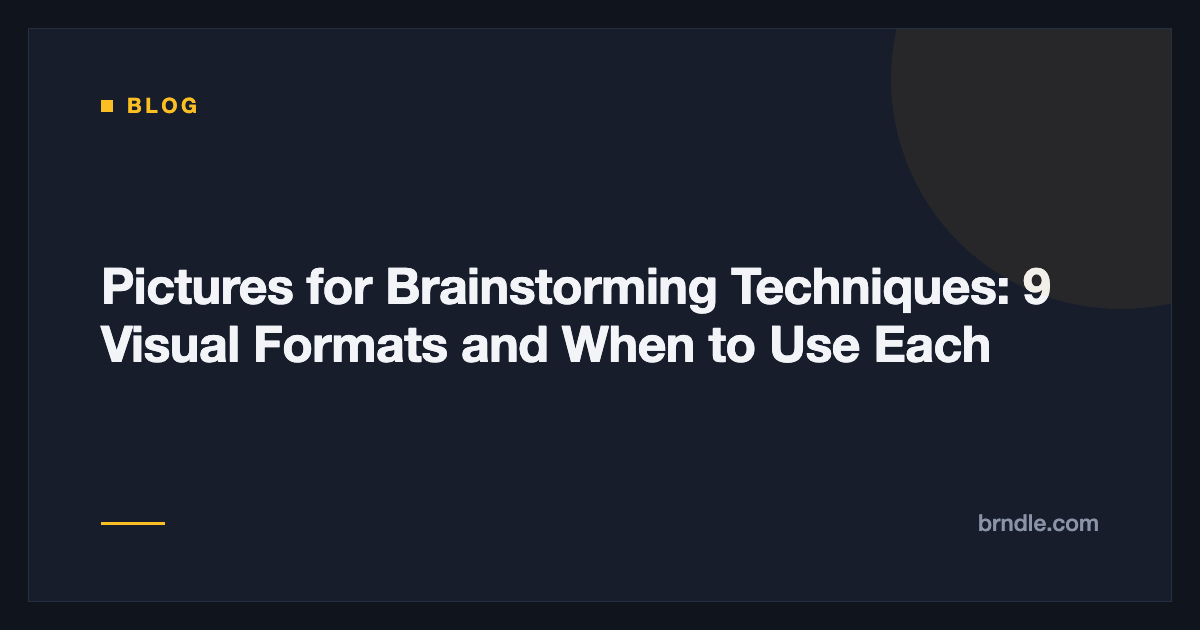 Pictures for Brainstorming Techniques: 9 Visual Formats and When to Use Each